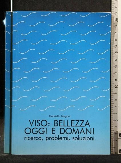Viso: Bellezza Oggi e Domani! - Gabriella Magrini - copertina