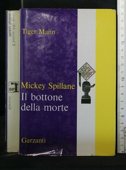 Il Bottone Della Morte Tiger Mann - Mickey Spillane - copertina