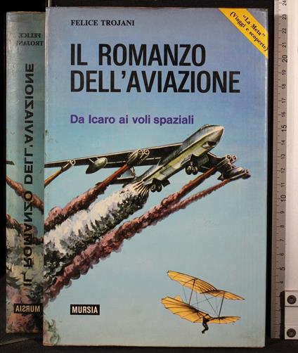 Il romanzo dell'aviazione. da Icaro ai voli spaziali - Felice Trojani - copertina