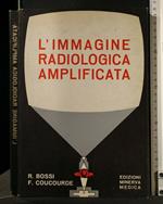 L' Immagine Radiologica Amplificata