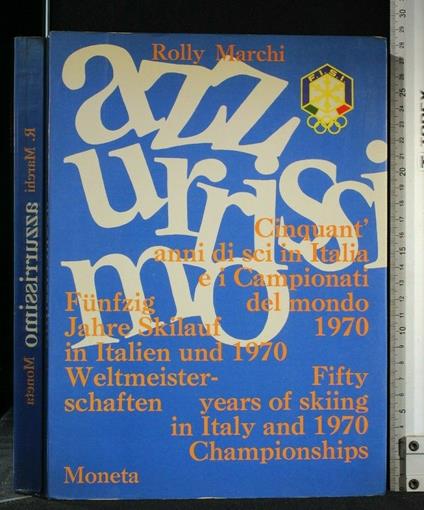 Azzurrissimo Cinquant'Anni di Sci in Italia e I Campionati Del - Rolly Marchi - copertina