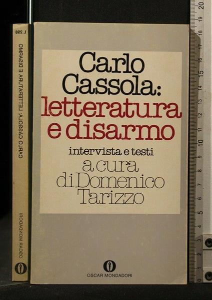 Carlo Cassola: Letteratura e Disarmo Intervista e Testi - Domenico Tarizzo - copertina