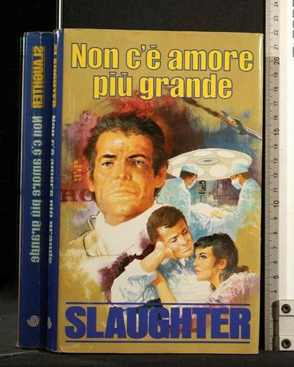 Non C'è Amore Più Grande - Frank G. Slaughter - copertina