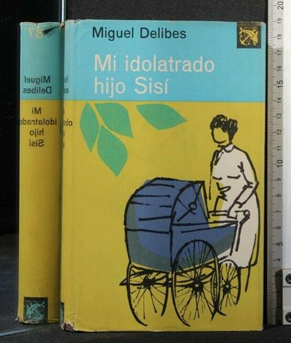 Mi Idolatrado Hijo Sisi - Miguel Delibes - copertina