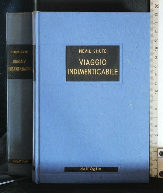 Viaggio Indimenticabile. Nevil Shute. Dall'Oglio - Nevil Shute - copertina