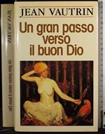 Un grand passo verso il buon Dio