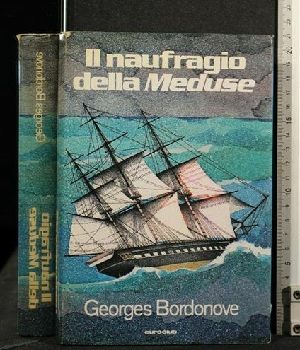 Il Naufragio Della Meduse - Georges Bordonove - copertina