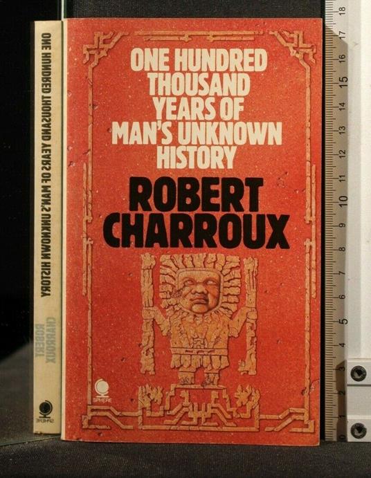 One Hundred Thousand Years Of Man'S Unknown History - Robert Charroux - copertina