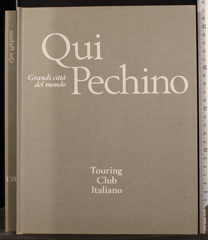 Grandi cittÃ del mondo. Qui Pechino - Renata Pisu - copertina