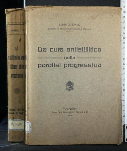 La Cura Antisifilitica Nella Paralisi Progressiva - Luigi Lugiato - copertina