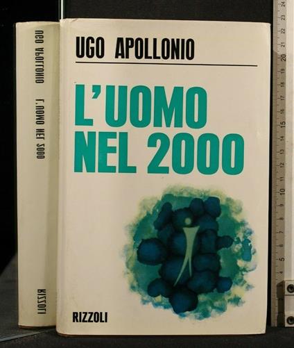 L' Uomo Nel 2000 - Ugo Apollonio - copertina