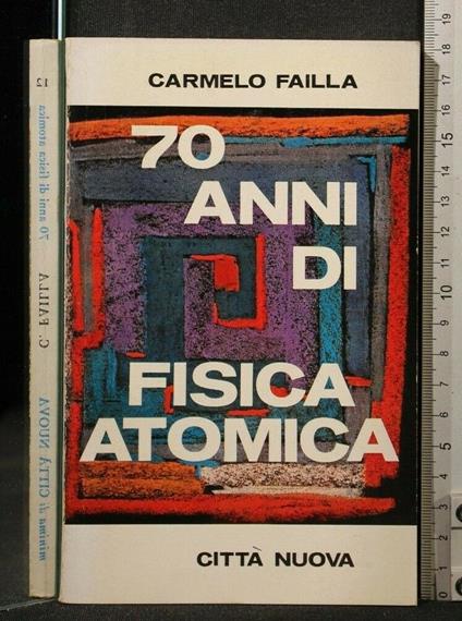 70 Anni di Fisica Atomica - Carmelo Failla - copertina