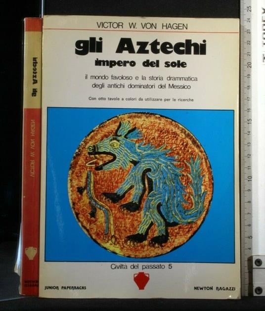 Gli Aztechi Impero Del Sole - Victor von Hagen - copertina