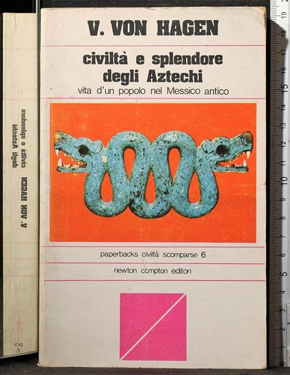 Civiltà e splendore degli Aztechi - Victor von Hagen - copertina