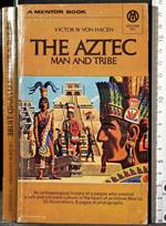 The Aztec. Man and tribe