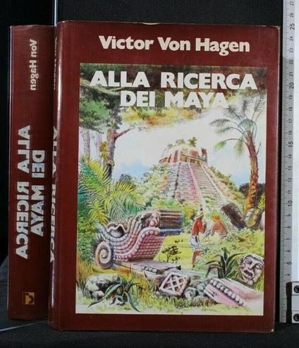 Alla Ricerca Dei Maya - Victor von Hagen - copertina