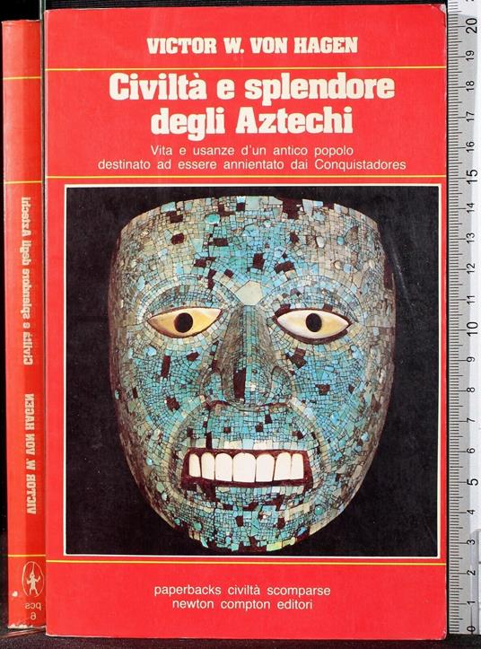 Civilta e spelendore degli Aztechi - Victor von Hagen - copertina