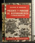 Presente Y Porvenir De Hispanoamerica Y Otros Ensayos