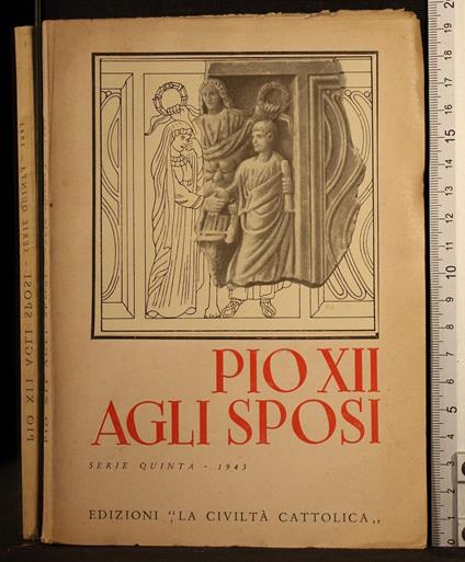 Pio XII agli sposi. Serie quinta 1943 - A. Pellegrino - copertina