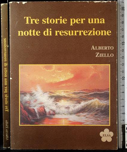 Tre storie per una notte di resurrezione - Tre storie per una notte di resurrezione di: Alberto Ziello - copertina