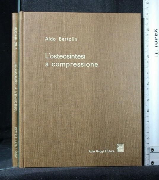 L' Osteosintesi a Compressione - Osteosintesi a Compressione di: Aldo Bertolin - copertina