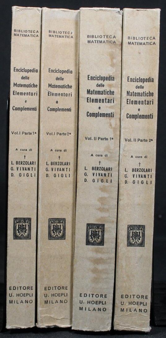 Enciclopedia matematiche elementari… Vol I,II P 1,2 - II P 1,2 di: Berzolari Enciclopedia matematiche elementari… Vol I - copertina