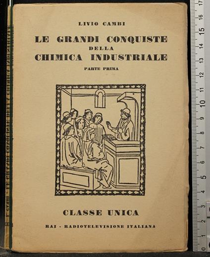 Le Grandi Conquiste Della Chimica Industriale. Parte - Grandi Conquiste Della Chimica Industriale. Parte di: Cambi - copertina