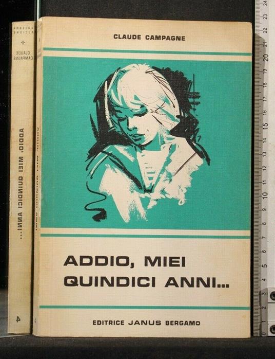 Addio, Miei Quindici Anni.. - Miei Quindici Anni.. di: Claude Campagne Addio - copertina