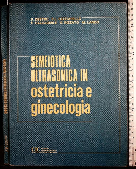 Semeiotica ultrasonica in ostetricia e ginecologia - Semeiotica ultrasonica in ostetricia e ginecologia di: Destro - copertina
