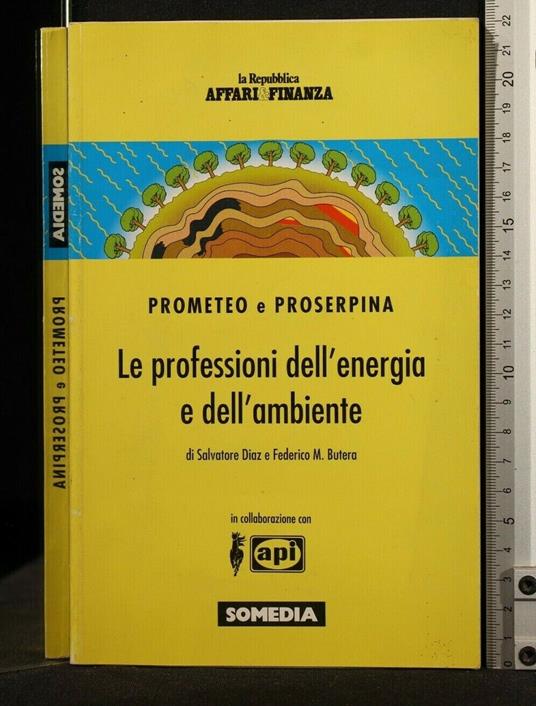 Prometeo e Proserpina Le Professioni Dell'Energia E - Prometeo e Proserpina Le Professioni Dell'Energia e di: Diaz - copertina