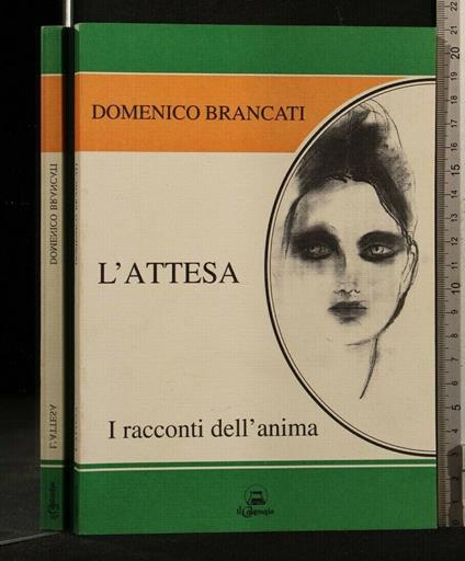 L' Attesa I Racconti Dell' Anima - Attesa I Racconti Dell' Anima di: Domenico Brancati - copertina