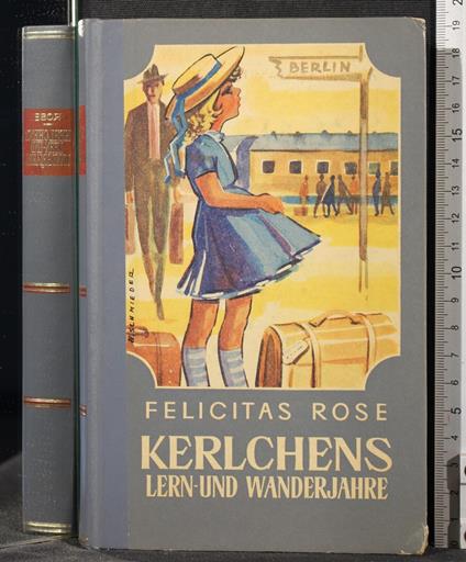 Kerlchens lern-und wanderjahre - Kerlchens lern-und wanderjahre di: Felicitas Rose - copertina