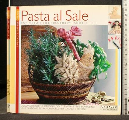 I Grandi Libri per Creare Pasta Al Sale Modella e Decora Un - Grandi Libri per Creare Pasta Al Sale Modella e Decora Un di: Francesca Ghidini - copertina