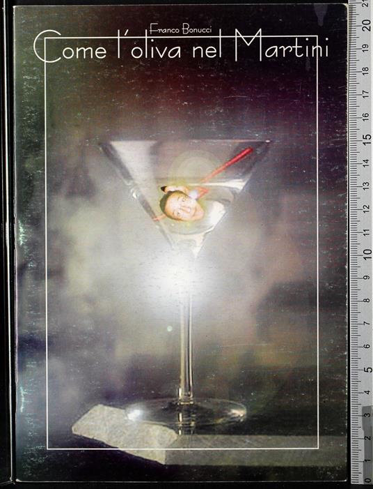 Come l'oliva nel Martini - Come l'oliva nel Martini di: Franco Bonucci - copertina