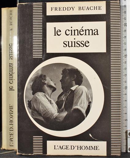 Le cinema suisse - cinema suisse di: Freddy Buache - copertina
