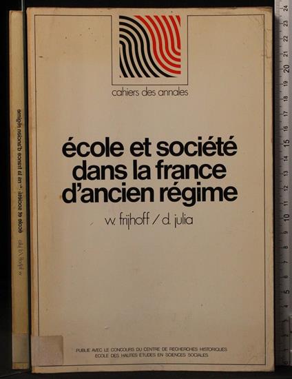 Ecole et societe dans la France d'ancien regime - Ecole et societe dans la France d'ancien regime di: Frijhoff - copertina