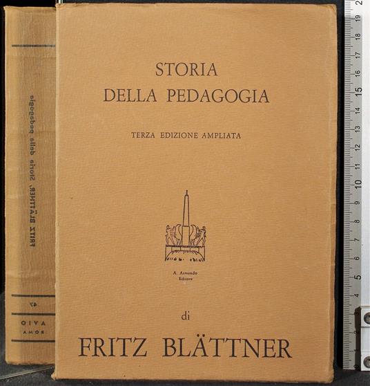 Storia della pedagogia - Storia della pedagogia di: Fritz Blattner - copertina