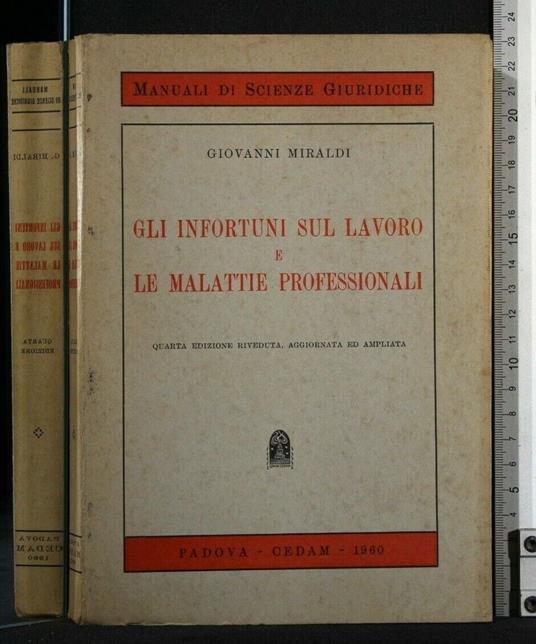 Gli Infortuni Sul Lavoro e Le Malattie Professionali - Infortuni Sul Lavoro e Le Malattie Professionali di: Giovanni Miraldi - copertina