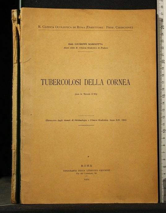 Tubercolosi Della Cornea Estratto Dagli Annali di Ottalmologia E - Tubercolosi Della Cornea Estratto Dagli Annali di Ottalmologia e di: Giuseppe Margotta - copertina