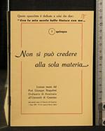 Non Si Può Credere Alla Sola Materia