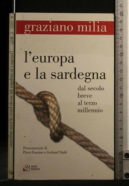 L' Europa e La Sardegna Dal Secolo Breve Al Terzo Millennio - Europa e La Sardegna Dal Secolo Breve Al Terzo Millennio di: Graziano Milia - copertina