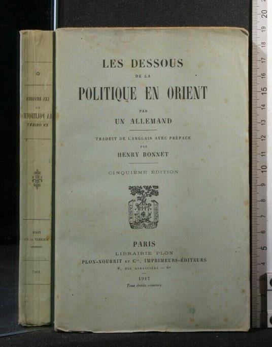 Les Dessous De La Politique En Orient Par Un Allemand - Dessous De La Politique En Orient Par Un Allemand di: Henry Bonnet - copertina