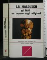 Gli Ittiti: Un Impero Sugli Altipiani