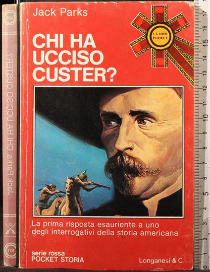 Chi ha ucciso Custer? - Chi ha ucciso Custer? di: Jack Parks - copertina