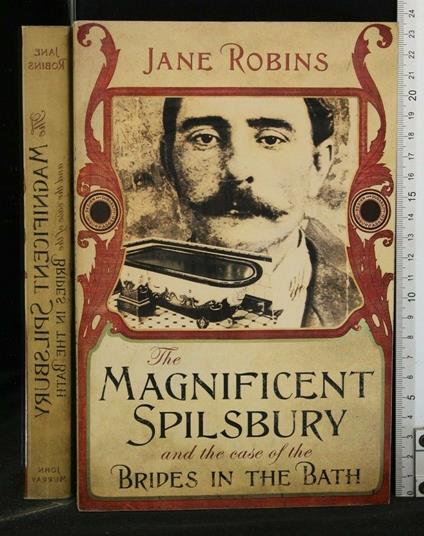 The Magnificent Spilsbury And The Case Of The Brides in The Bath - Magnificent Spilsbury And The Case Of The Brides in The Bath di: Jane Robins - copertina
