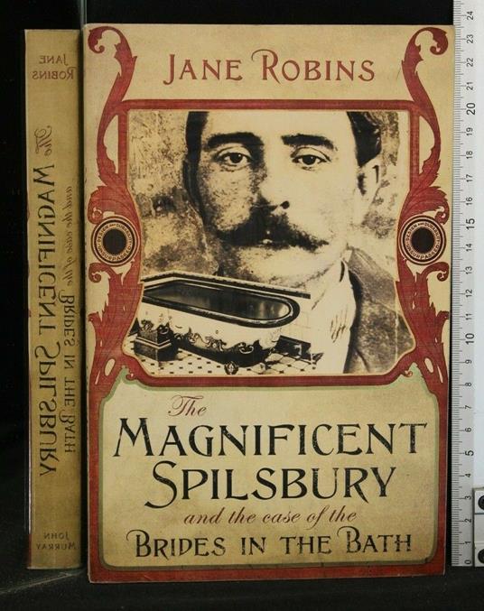 The Magnificent Spilsbury And The Case Of The Brides in The Bath - Magnificent Spilsbury And The Case Of The Brides in The Bath di: Jane Robins - copertina