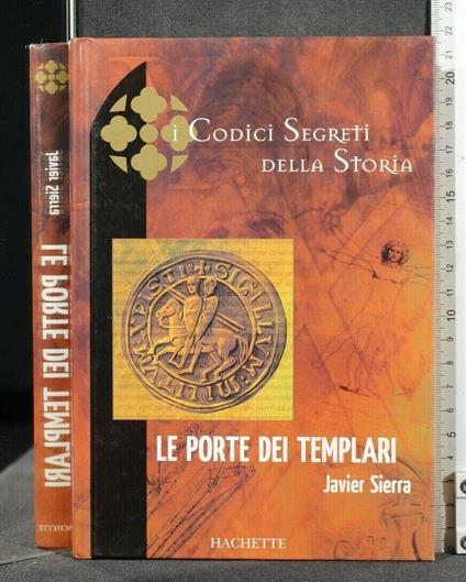 I Codici Segreti Della Storia Le Porte Dei Templari - Codici Segreti Della Storia Le Porte Dei Templari di: Javier Sierra - copertina