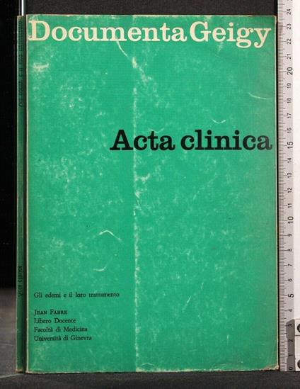 Documenta Geigy Acta Clinica Gli Elementi e Il Loro Trattamento - Documenta Geigy Acta Clinica Gli Elementi e Il Loro Trattamento di: Jean Fabre - copertina