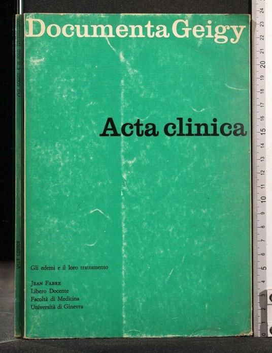 Documenta Geigy Acta Clinica Gli Elementi e Il Loro Trattamento - Documenta Geigy Acta Clinica Gli Elementi e Il Loro Trattamento di: Jean Fabre - copertina