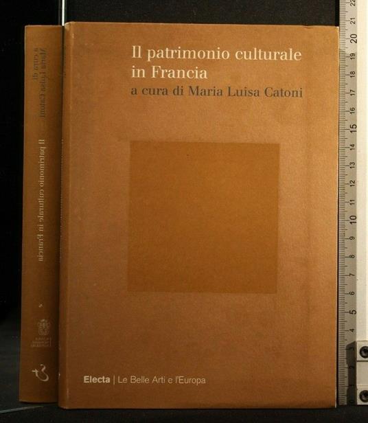 Il Patrimonio Culturale in Francia - Patrimonio Culturale in Francia di: Maria Luisa Catoni - copertina